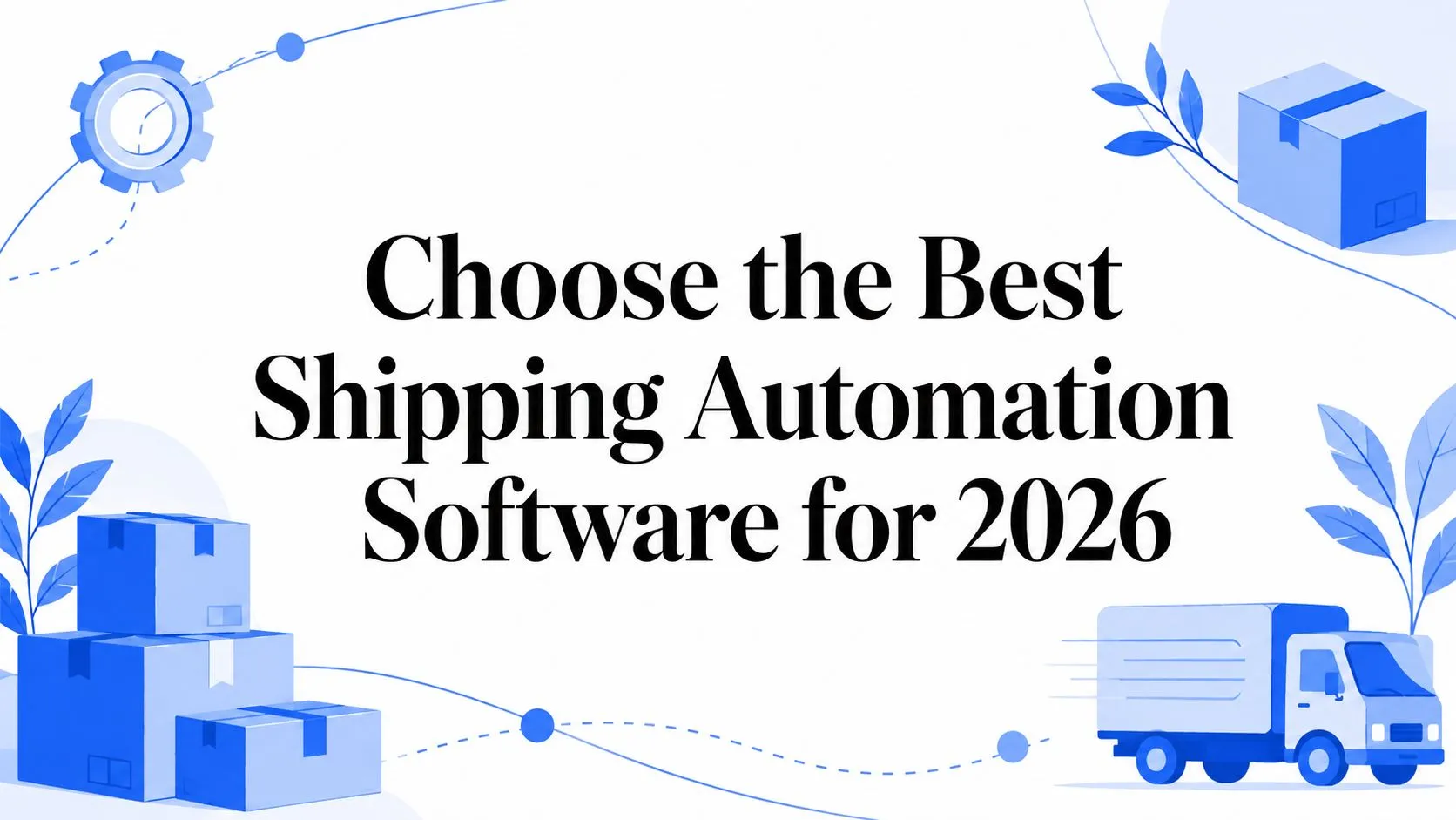 Choose the Best Shipping Automation Software for 2026